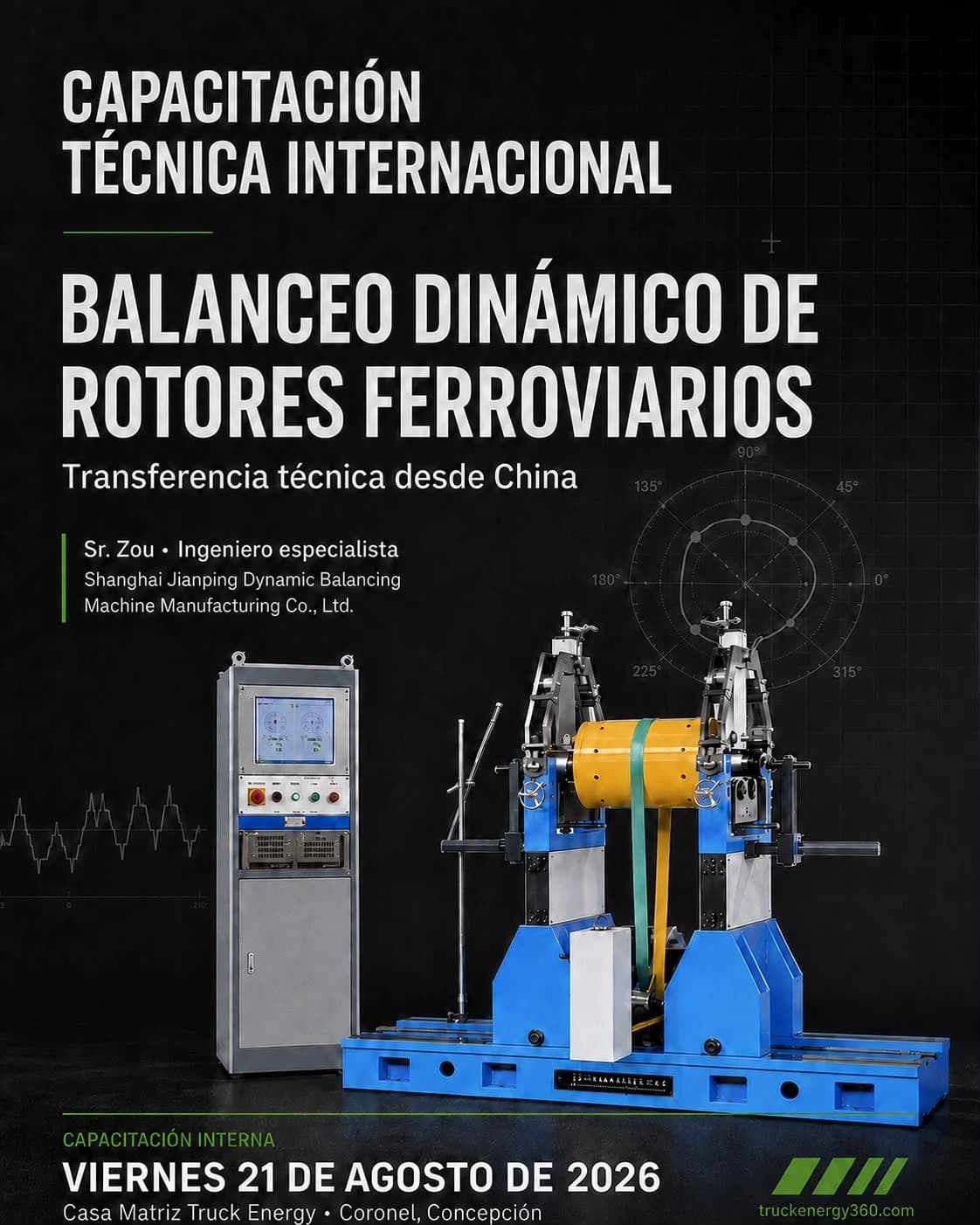 Afiche: Capacitación técnica internacional en balanceo dinámico de rotores ferroviarios, transferencia técnica desde China. Sr. Zou, ingeniero especialista de Shanghai Jianping Dynamic Balancing Machine Manufacturing Co., Ltd. Capacitación interna, viernes 21 de agosto de 2026, Casa Matriz Truck Energy, Coronel. Al centro, una balanceadora dinámica azul con un rotor amarillo montado entre los apoyos y su consola de medición